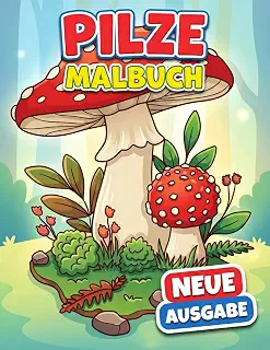 Pilze Malbuch: Mehr Als 50 Schoene Malvorlagen Fuer Naturfans – Perfekt Fuer Ruhige Abende, Stressabbau Und Achtsame Auszeiten