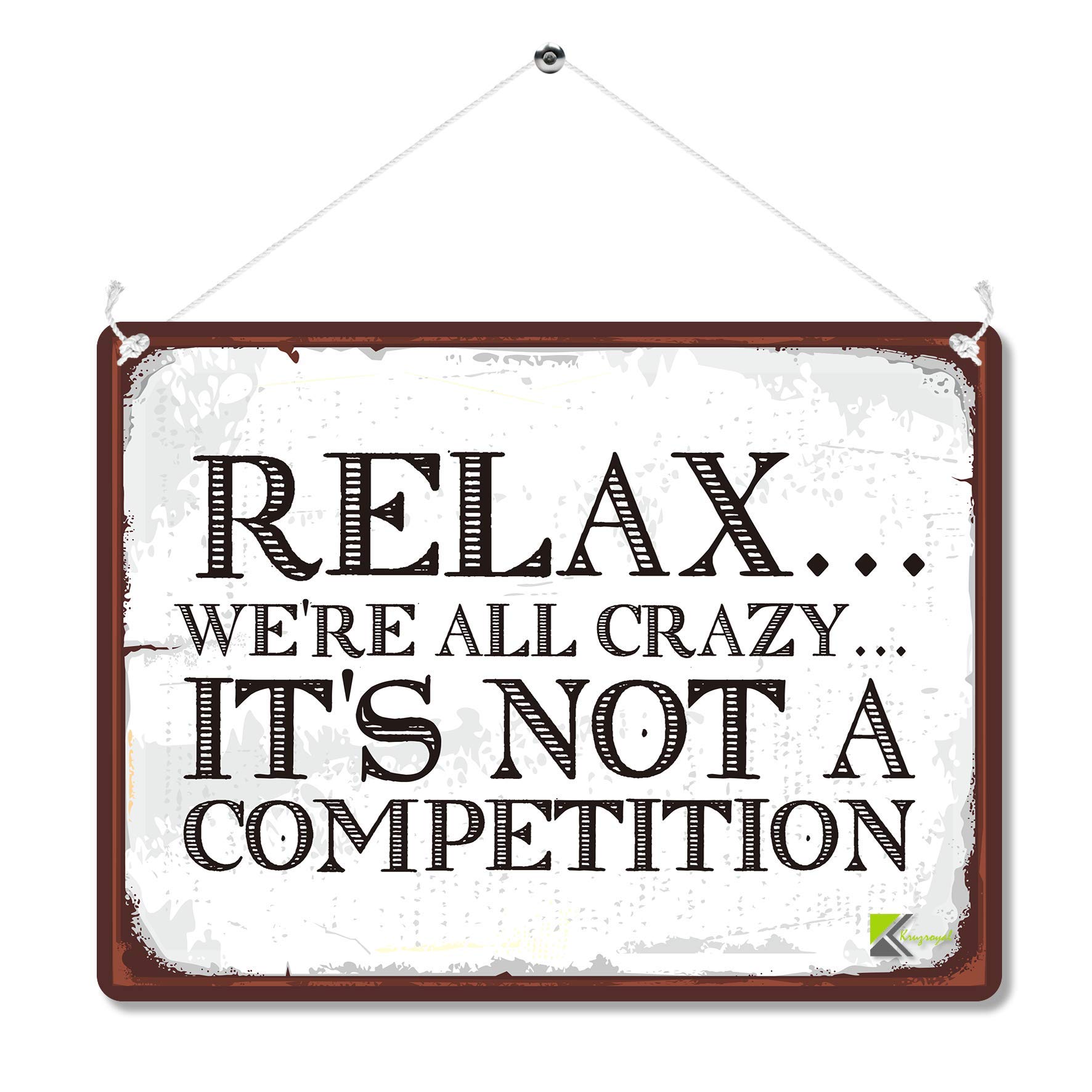 Kruzroyal Funny Sarcastic Metal Wall Sign, Relax We're All Crazy, It's not a competition Novelty Plaque Gift, Humorous Retro Vintage Tin Decor for Office or Home, 20x15cm MP095