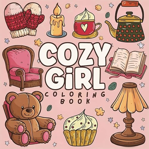 Cozy Girl Coloring Book: Bold and Simple Coloring Pages for Relaxation – Effortless Designs to Alleviate Stress and Inspire Creativity – Cute and Easy ... with Thick Lines (Cozy Coloring Book Series)