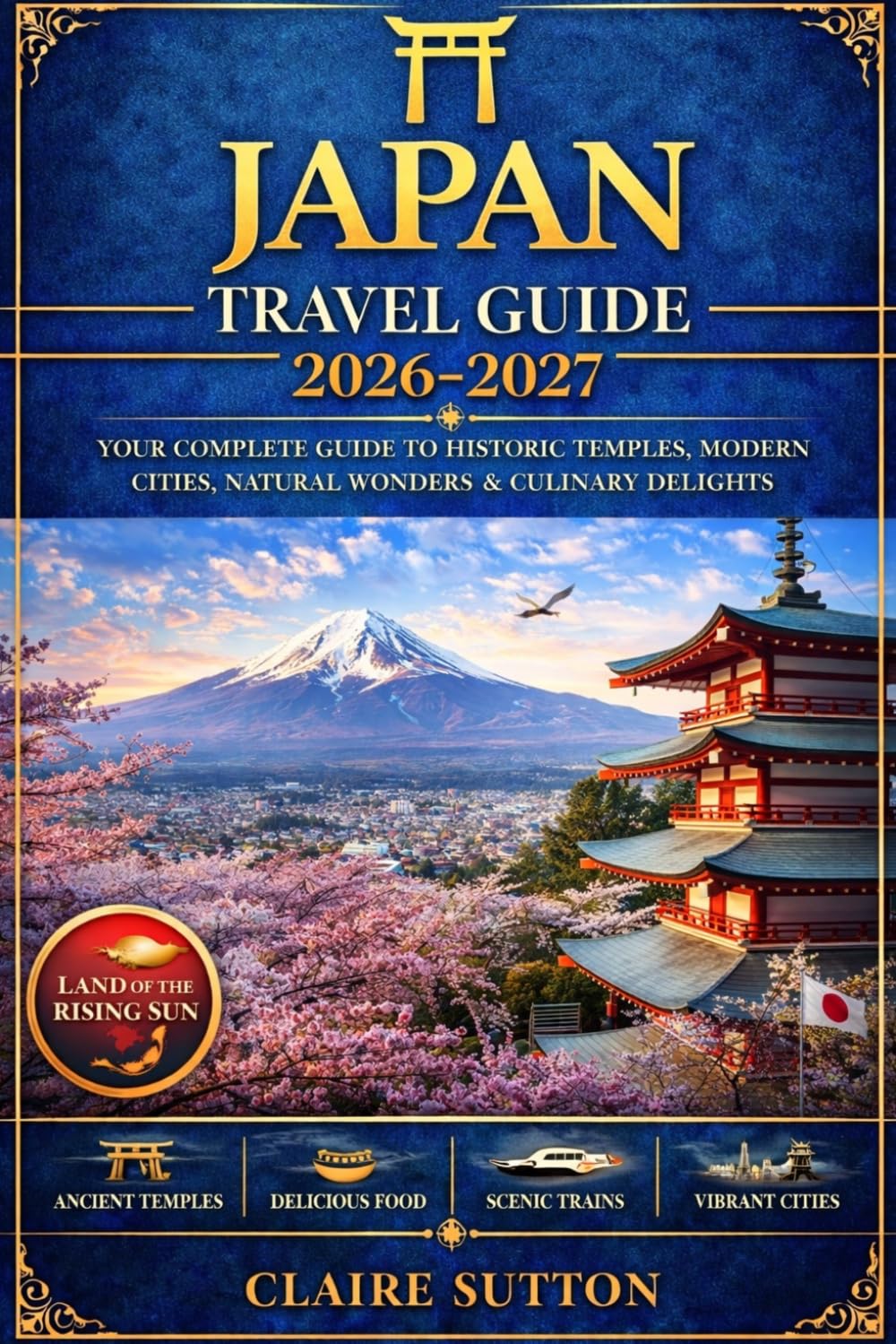 JAPAN TRAVEL GUIDE 2026-2027: Explore Tokyo, Kyoto, Osaka & Beyond with Confidence|Hidden Gems|Cultural Etiquette|Budget Tips|Food Experiences|Stress-Free Itineraries for First-Time&Returning Visitors