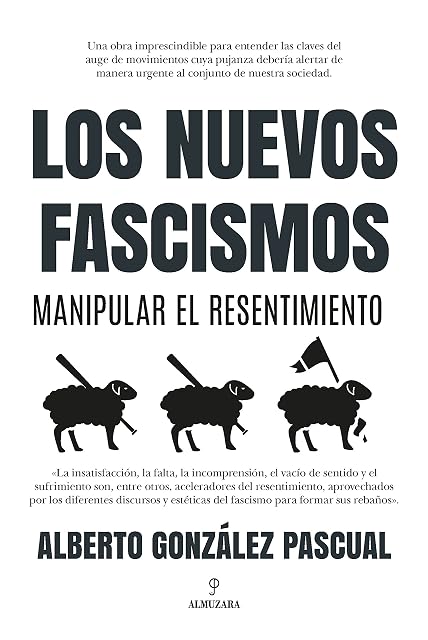 Portada de Los nuevos fascismos. Manipular el resentimiento