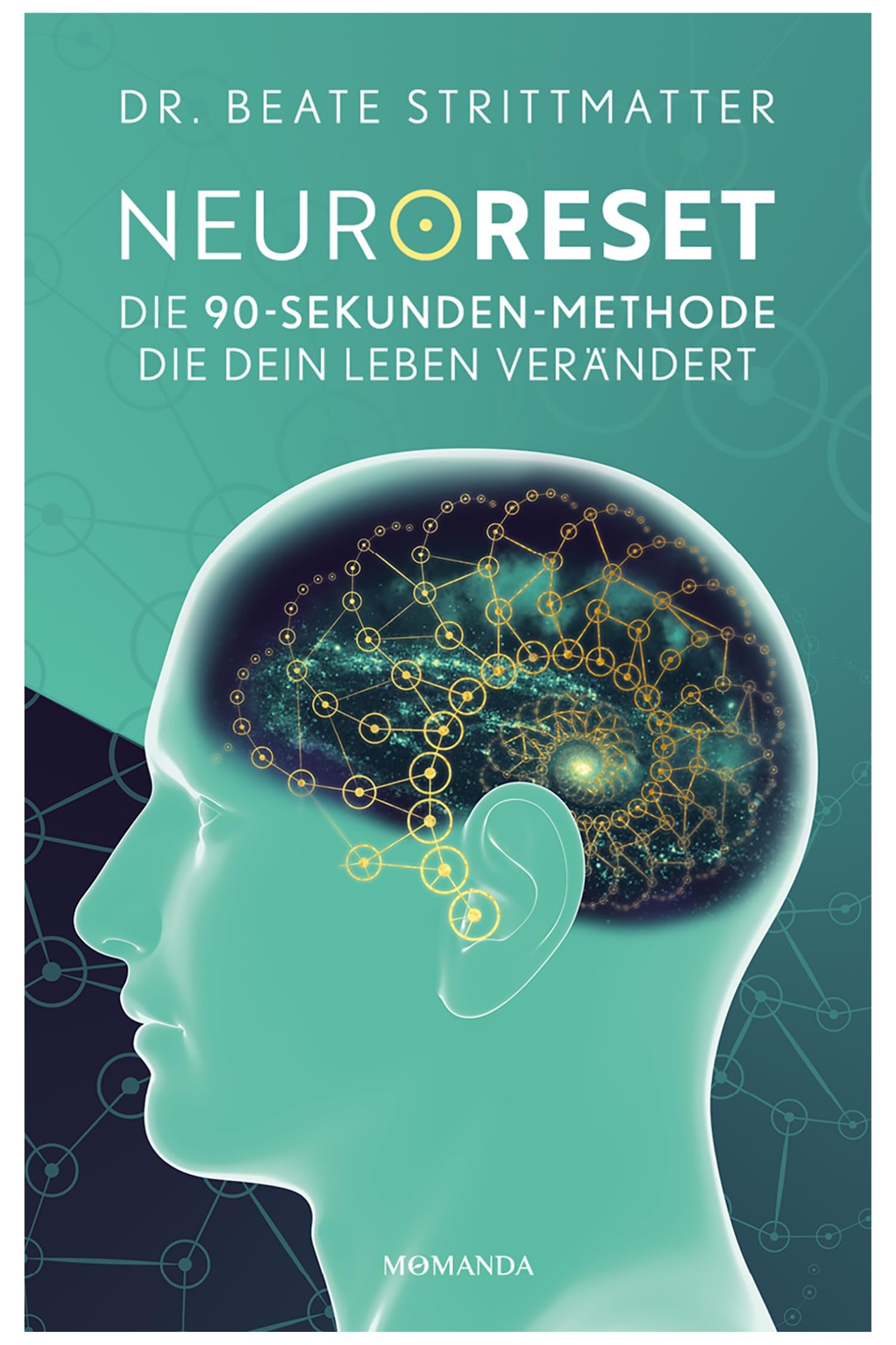 NeuroReset: Die 90-Sekunden-Methode, die dein Leben verändert. Löse, was dich zurückhält und öffne den Weg zu mehr Klarheit, Leichtigkeit und emotionaler Freiheit