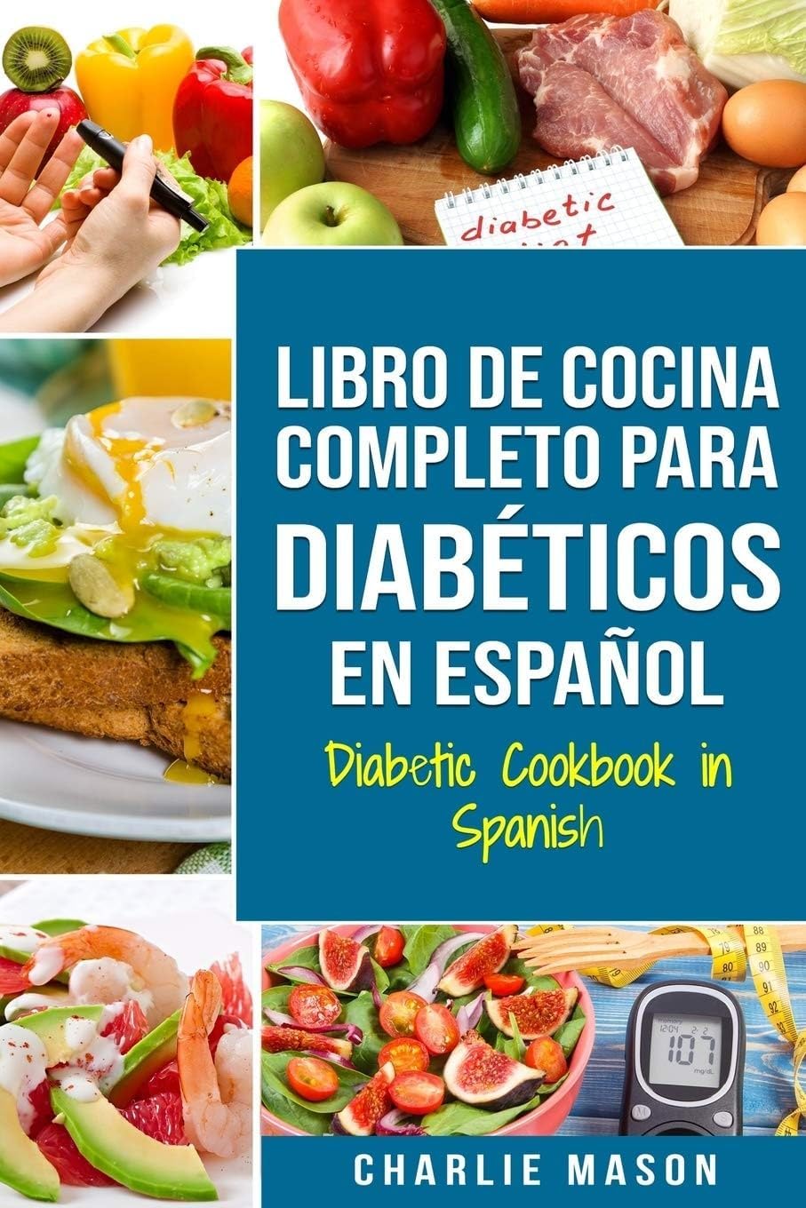 LIBRO DE COCINA COMPLETO PARA DIABÉTICOS En Español / Diabetic Cookbook in Spanish (Spanish Edition)