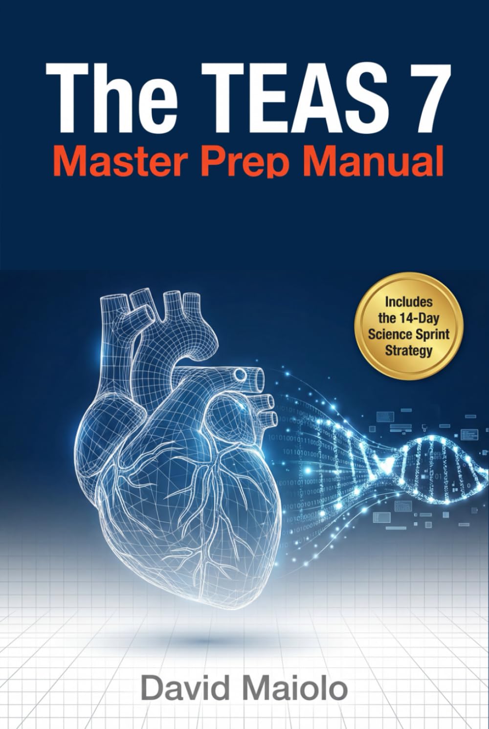 The TEAS 7 Master Prep Manual: Complete Content Review, Practice Exams, and Strategic Study Plans for Nursing School Admission