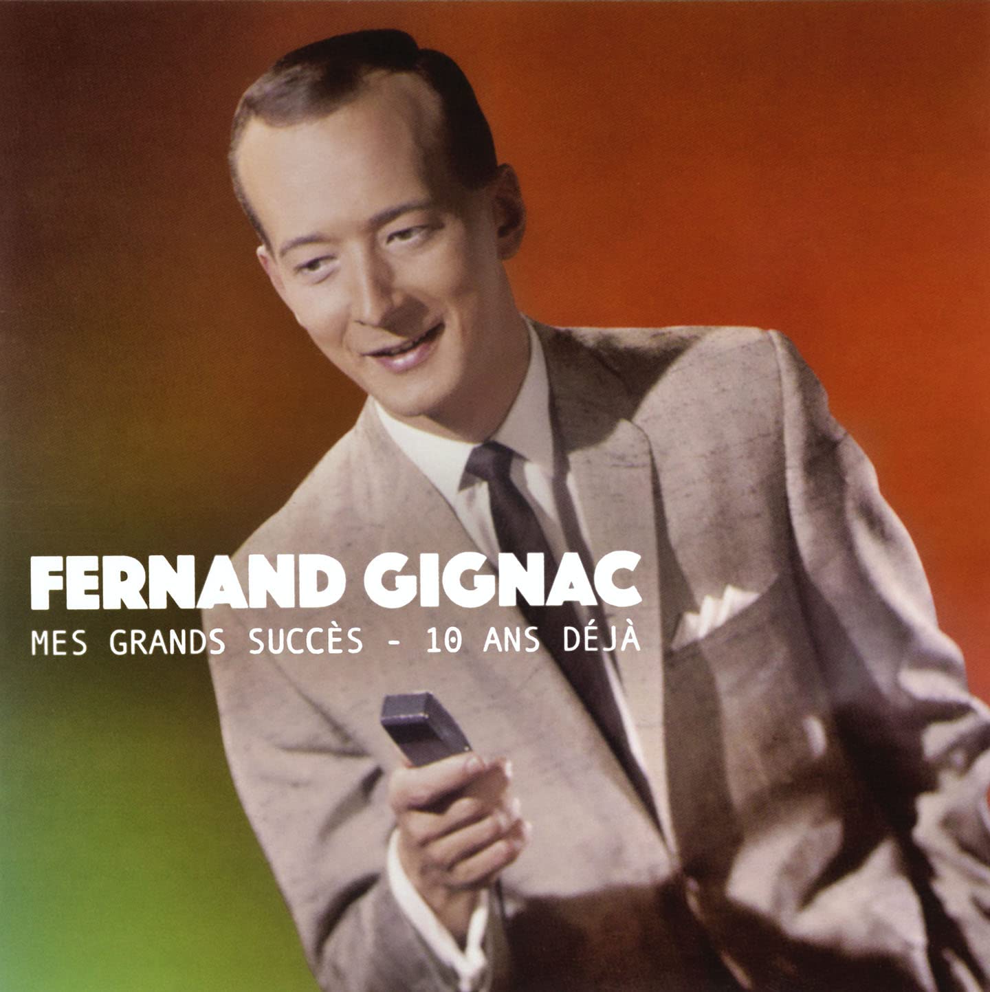 Mes Grands Succès - 10 Ans Déjà [Audio CD] Fernand Gignac