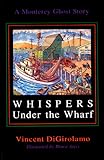 Whispers Under the Wharf: A Monterey Ghost Story