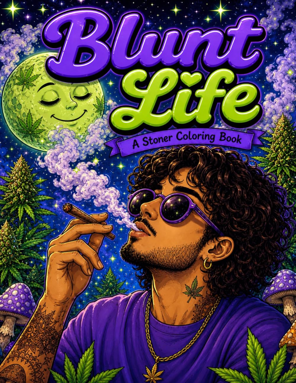 Blunt Life: A Stoner Coloring Book for Men with Funny Scenes for Stress Relief, Relaxation, and Chill Vibes