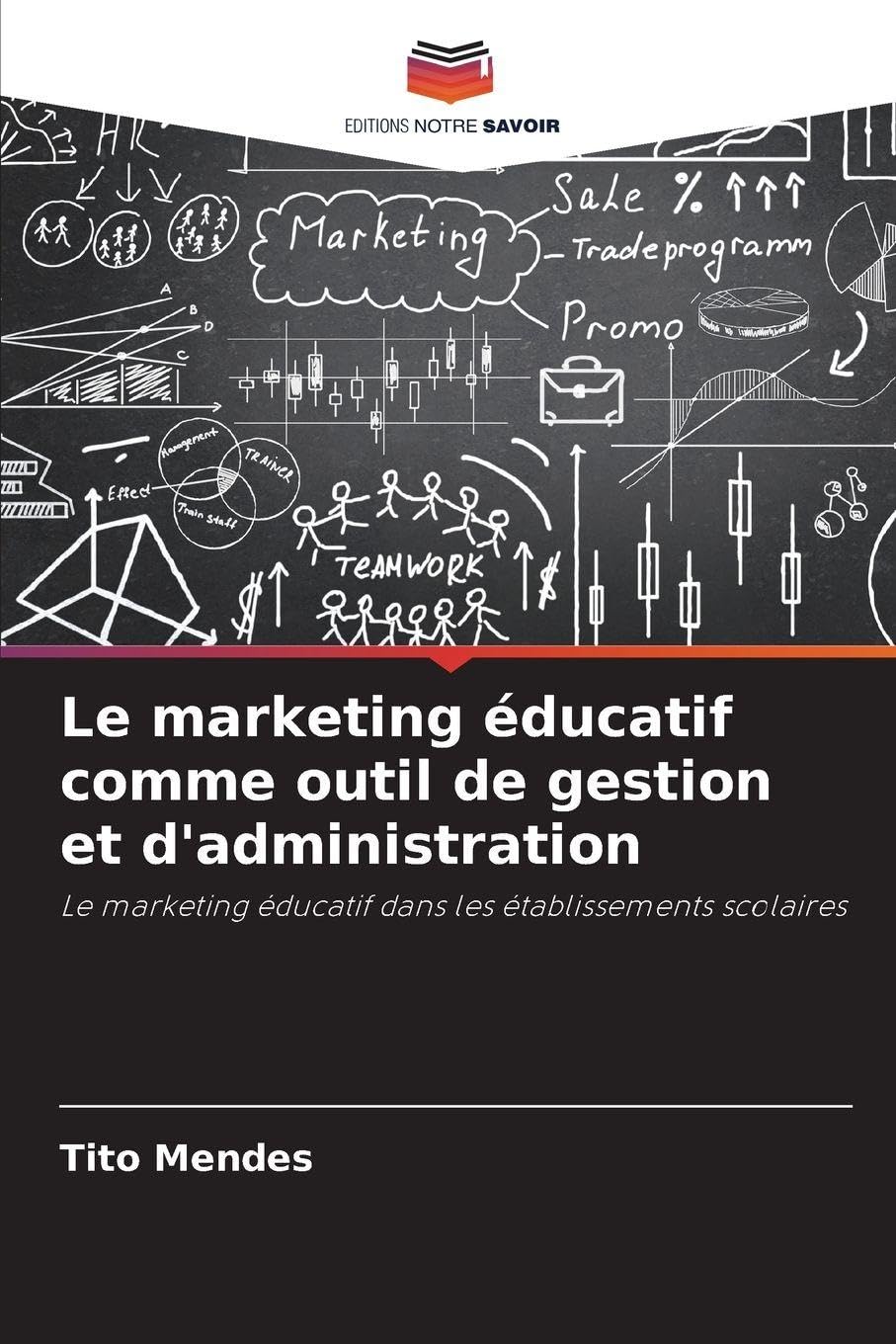 Le marketing éducatif comme outil de gestion et d'administration: Le marketing éducatif dans les établissements scolaires