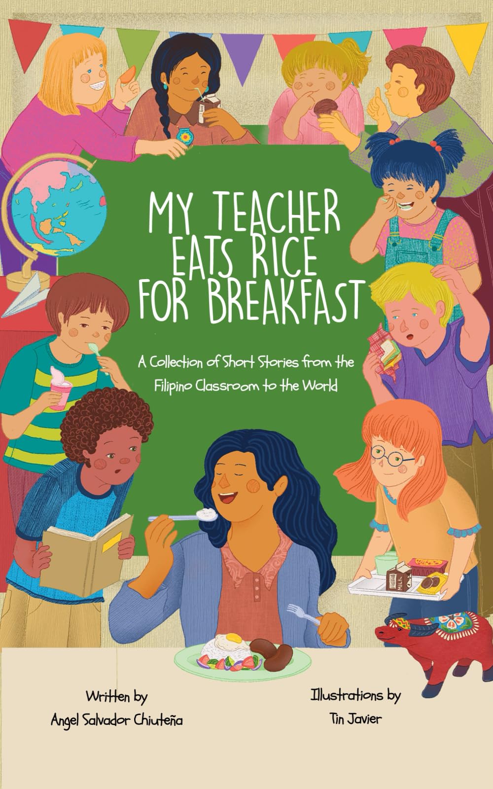 My Teacher Eats Rice for Breakfast: A Collection of Short Stories From the Filipino Classroom to the World
