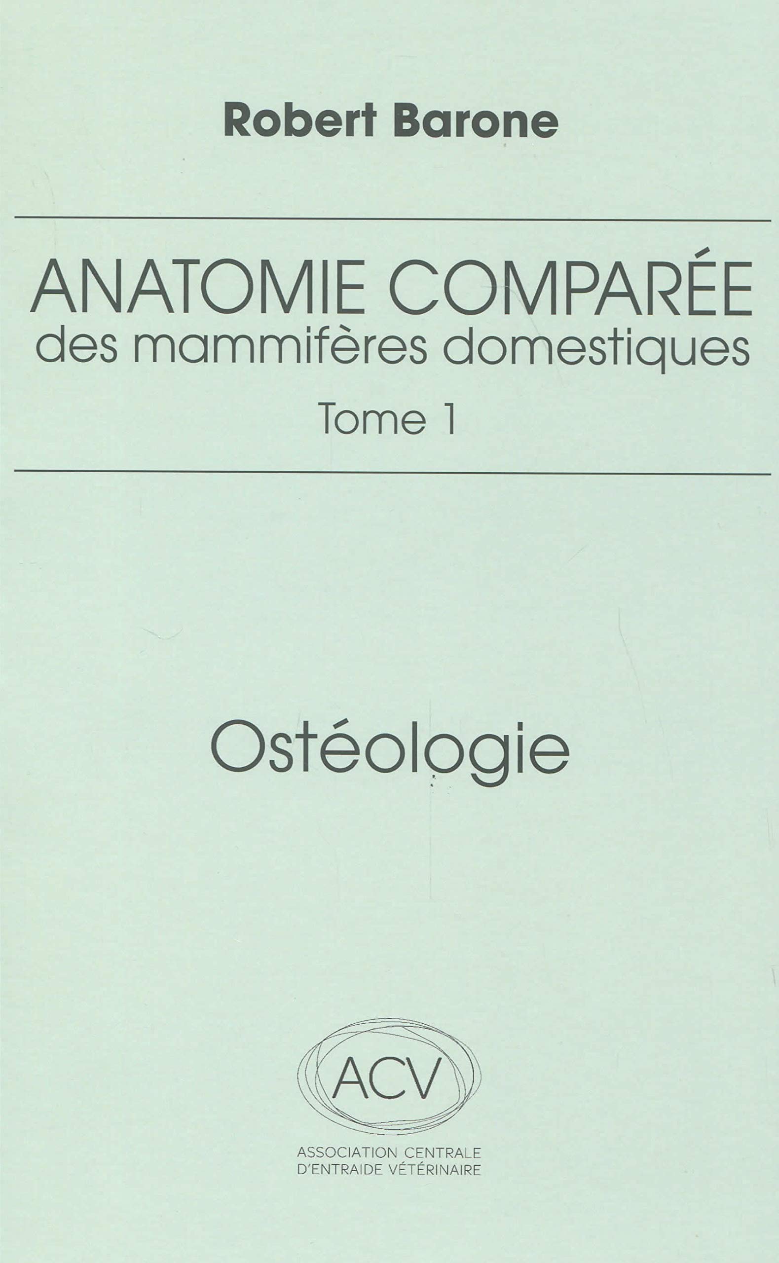 anatomie comparee des mammiferes domestiques. tome 1: osteologie, 5e ed.: Tome 1, Ostéologie
