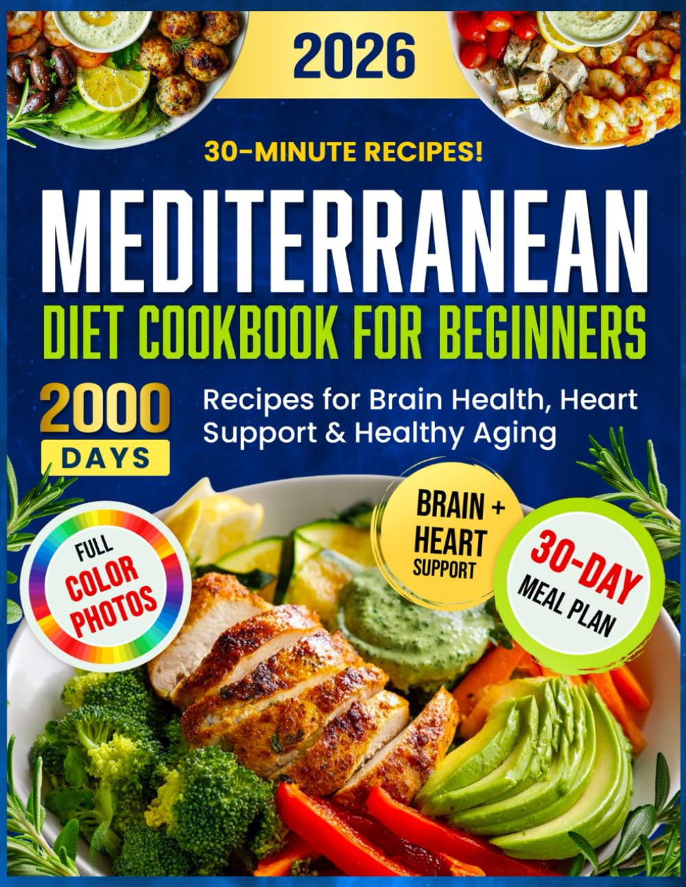 Mediterranean Diet Cookbook for Beginners: 2000 Days of Super Simple 30-Minute MIND Diet Recipes for Brain Health, Heart Support & Healthy Aging |