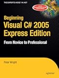Beginning Visual C# 2005 Express Edition: From Novice to Professional