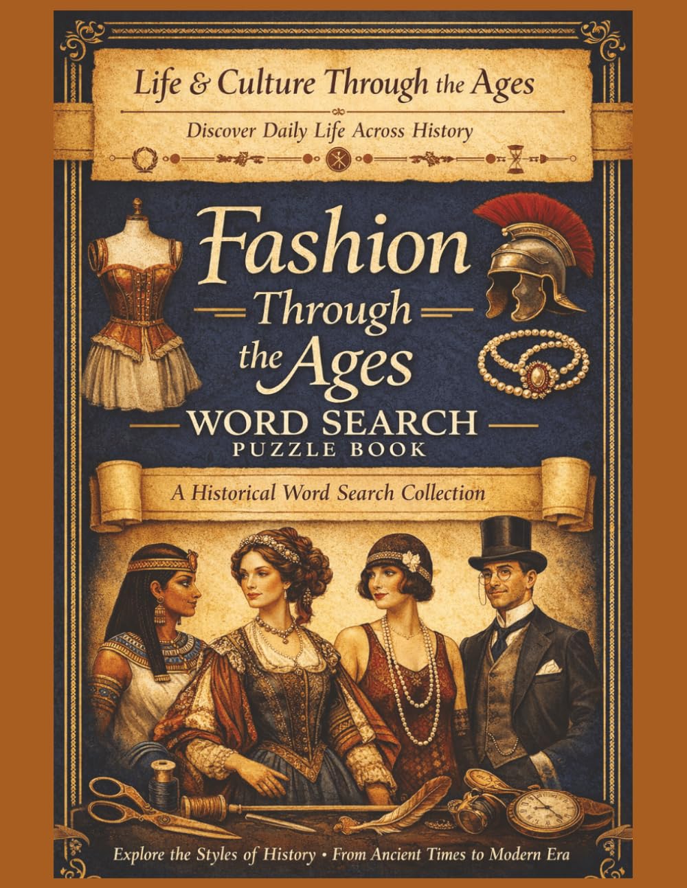 Fashion Through the Ages: A Historical Word Search Puzzle Book Exploring Clothing, Textiles & Style Across Civilizations (Life & Culture Through the Ages)
