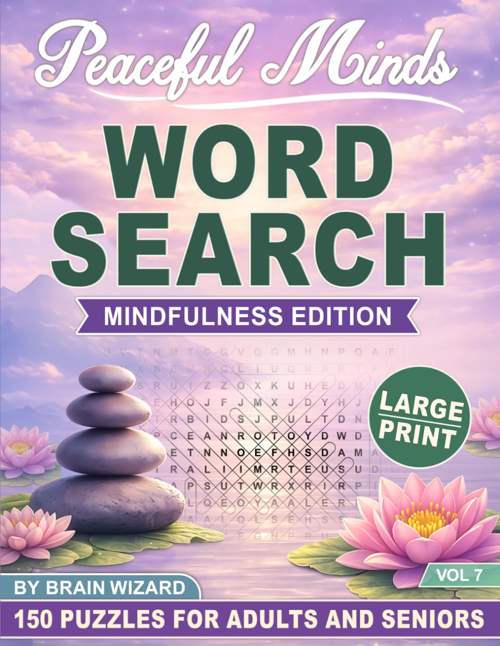 Peaceful Minds: Mindfulness Edition: 150 Large Print Word Search Puzzles for Adults and Seniors Designed for Mindfulness, Relaxation, and Mental Clarity