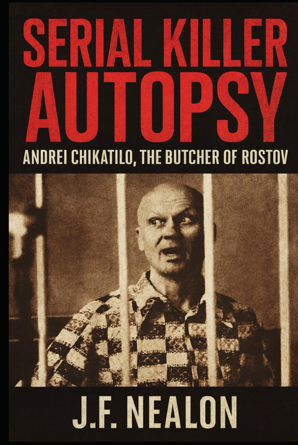 Serial Killer Autopsy: Andrei Chikatilo, The Butcher of Rostov