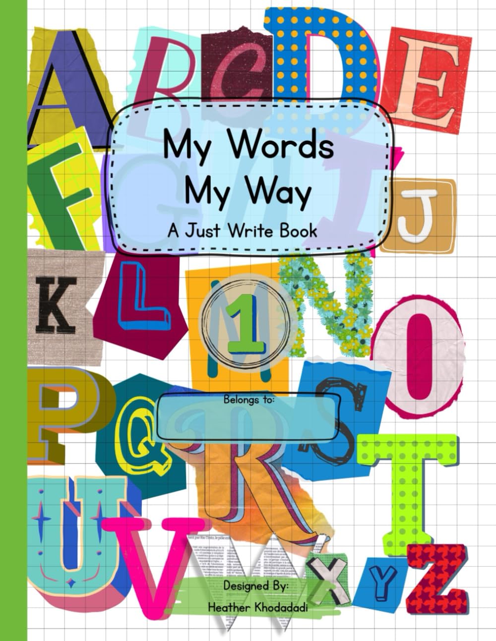 My Words, My Way- 1: A Just Write Book