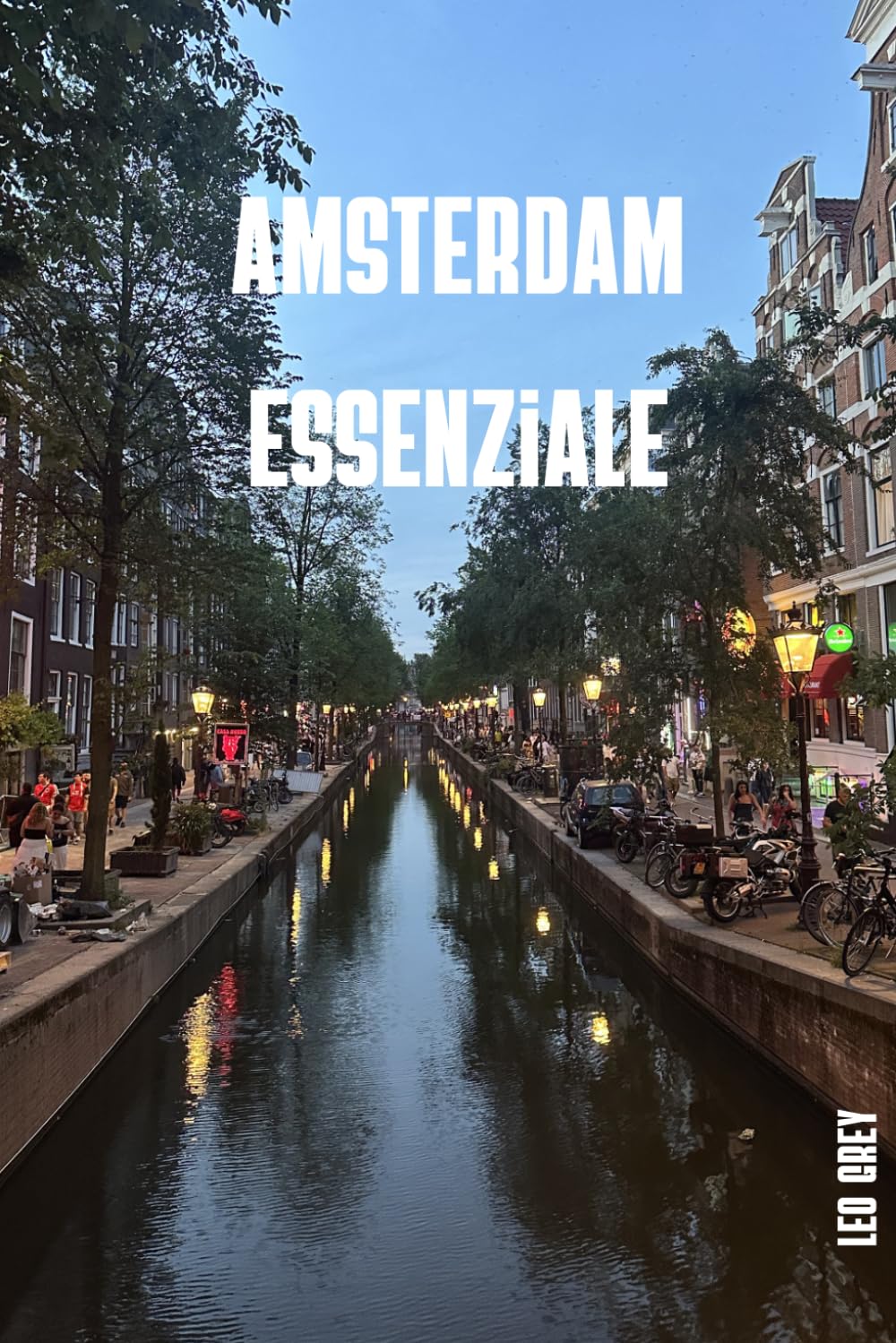 Amsterdam Essenziale: La Guida Completa per Vivere Amsterdam come un Vero Local · Canali, Musei, Van Gogh, Jordaan, Bici ed Escursioni