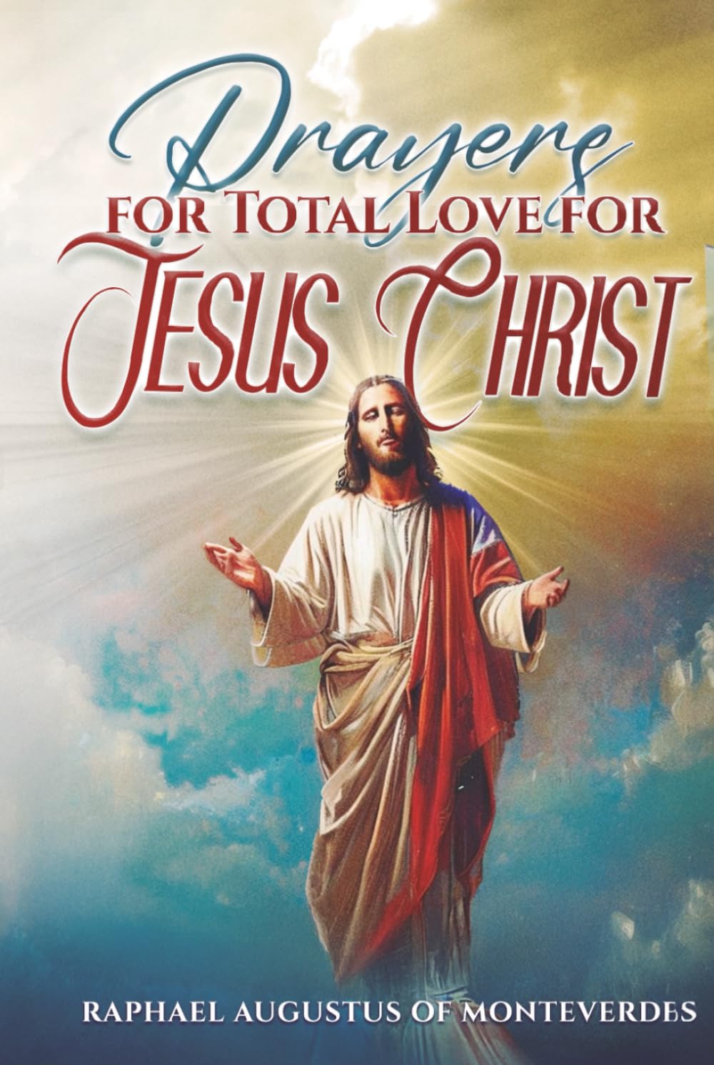 Prayers for Total Love for Jesus Christ