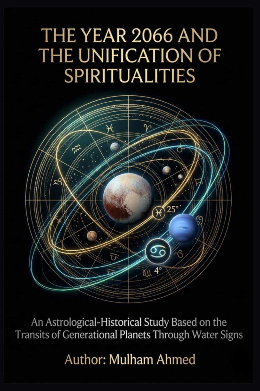 THE YEAR 2066 AND THE UNIFICATION OF SPIRITUALITIES: An Astrological-Historical Study Based on the Transits of Generational Planets Through Water Signs: 2 (Cosmic Cycles and Spiritualities)