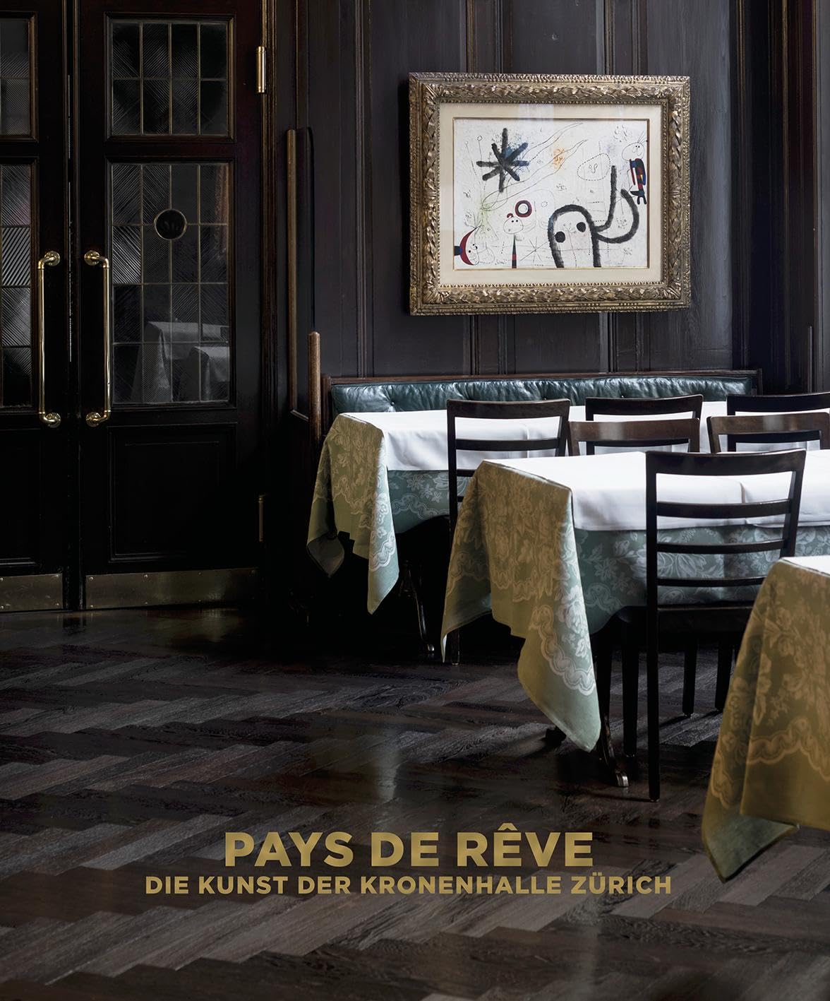 Pays de rêve: Die Kunst der Kronenhalle Zürich