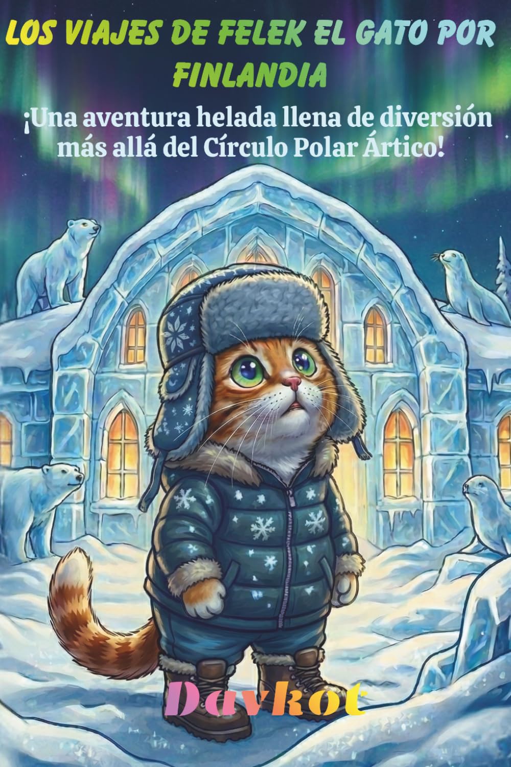 Los viajes de Felek el gato por Finlandia: ¡Una aventura helada llena de diversión más allá del Círculo Polar Ártico! (Felek the Cat’s Adventures)