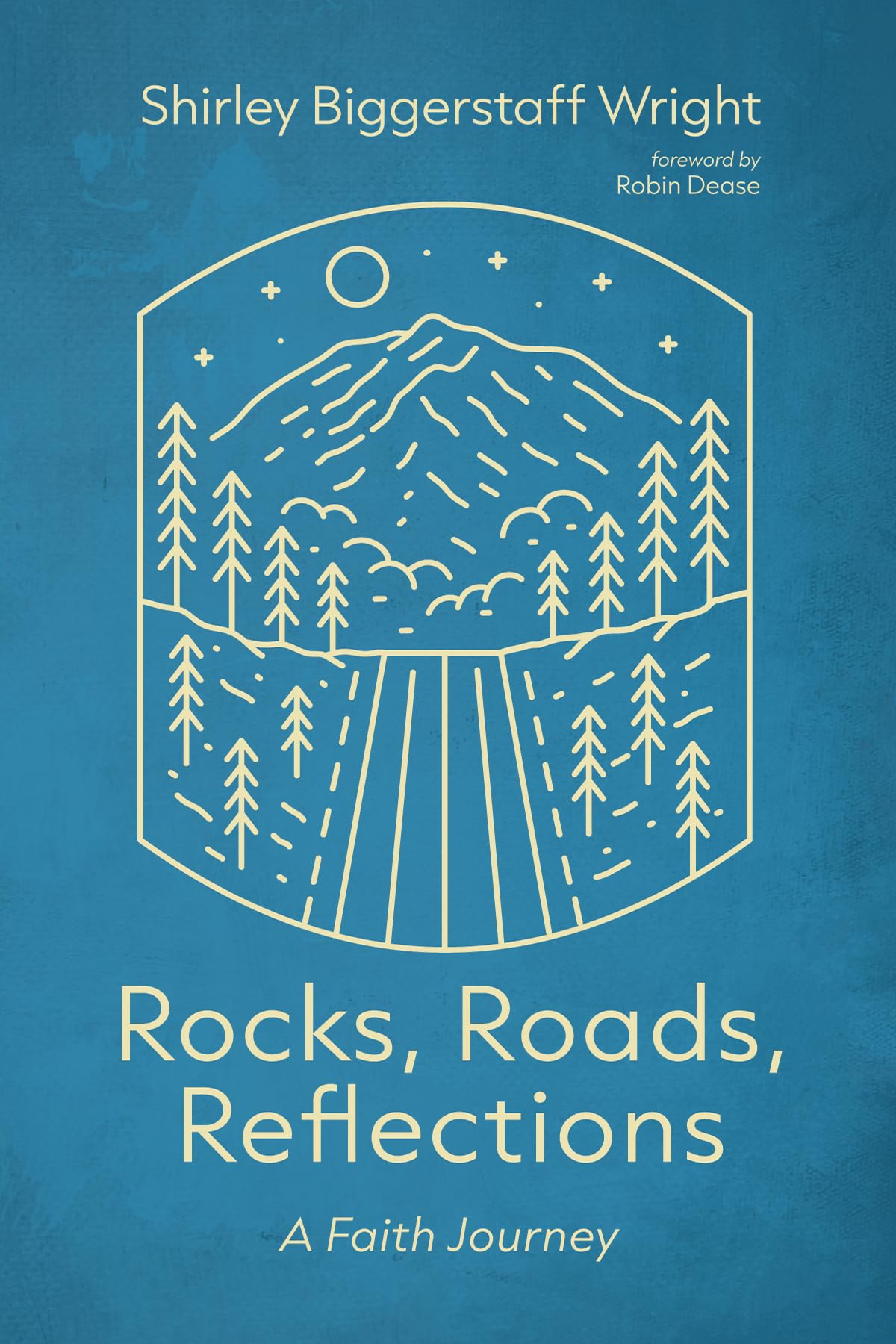 Rocks, Roads, Reflections: A Faith Journey
