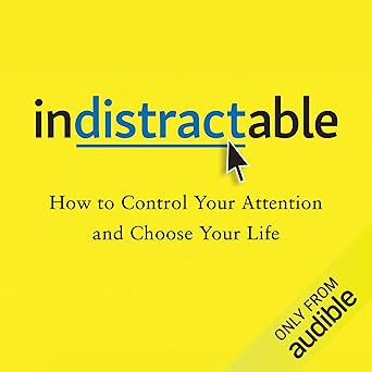 Indistractable: How to Control Your Attention and Choose Your Life book cover