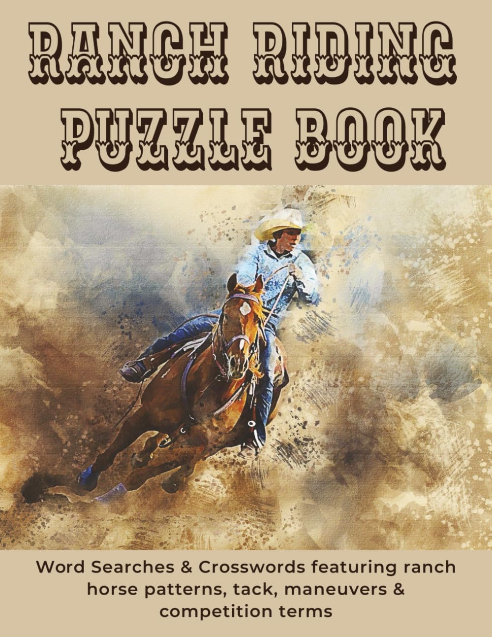 Ranch Riding Puzzle Book: Word Searches & Crosswords Featuring Ranch Horse Maneuvers, Tack, Patterns & Western Riding Basics