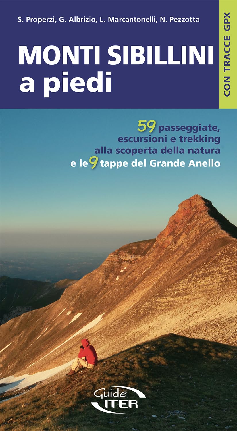 Monti Sibillini a piedi. 59 passeggiate, escursioni e trekking e le 9 tappe del Grande Anello