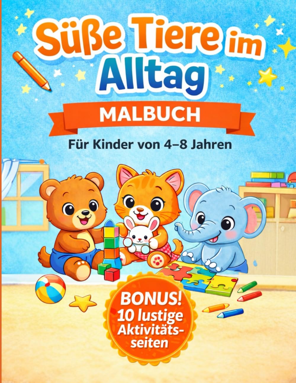 Süße Tiere im Alltag Malbuch: Einfaches Malbuch mit süßen Tieren im Alltag | Für Kinder von 4–8 Jahren