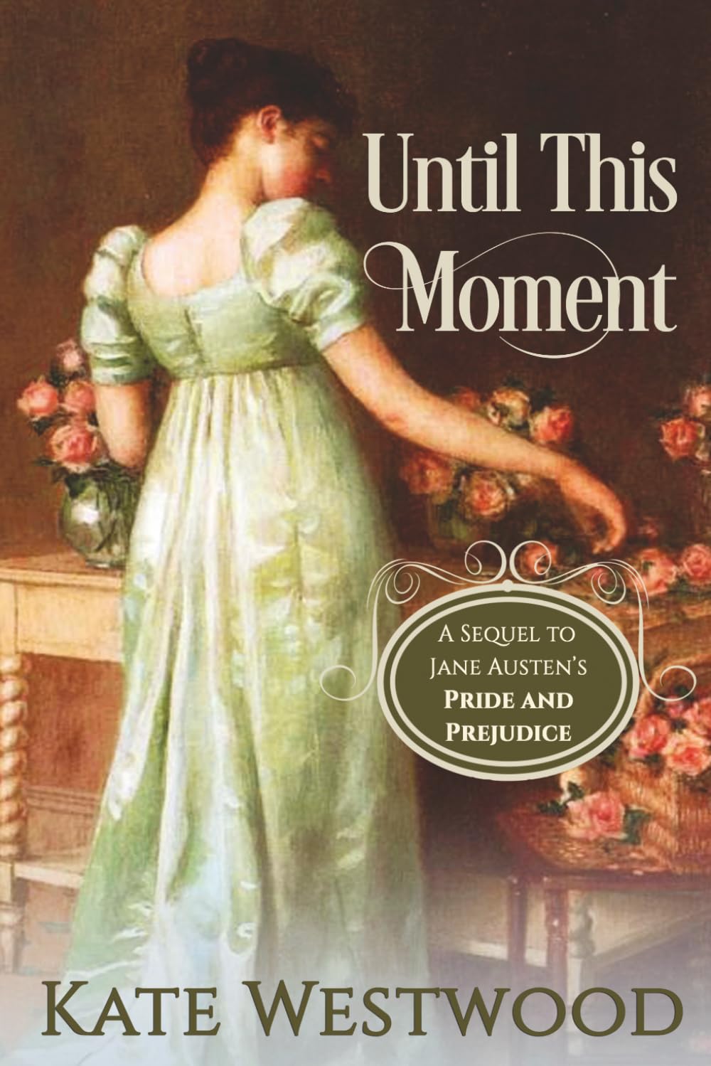 Until This Moment: A Sequel to Pride and Prejudice
