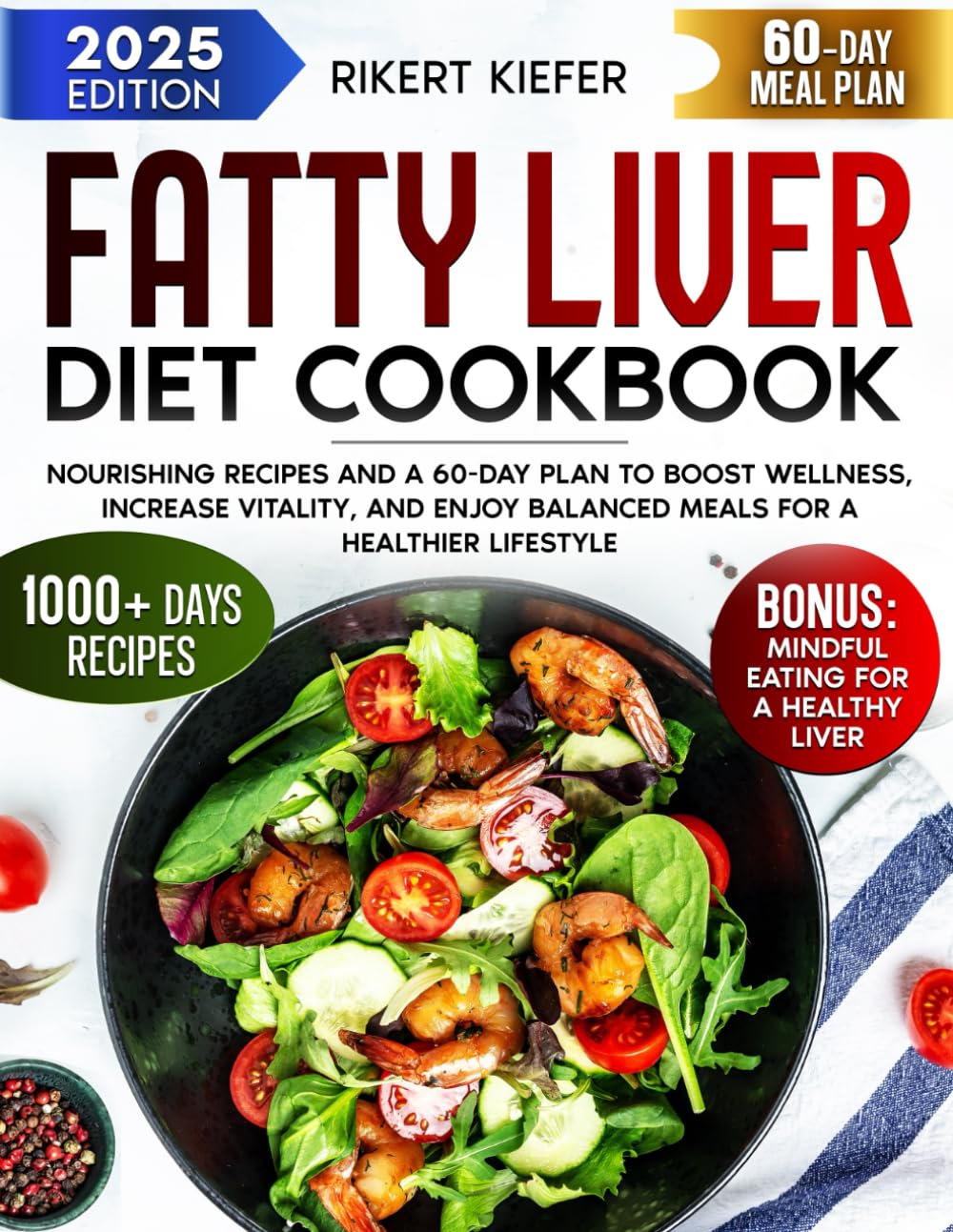 Fatty Liver Diet Cookbook: Nourishing Recipes and a 60-Day Plan to Boost Wellness, Increase Vitality, and Enjoy Balanced Meals for a Healthier Lifestyle
