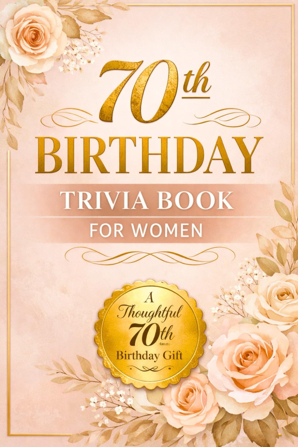 70th Birthday Trivia Book For Women: Large-Print Nostalgia Fun Facts , Quizzes, and Timeless Memories from the 1950s–1990s