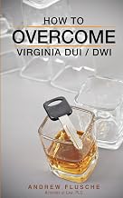 How to Overcome Virginia DUI / DWI