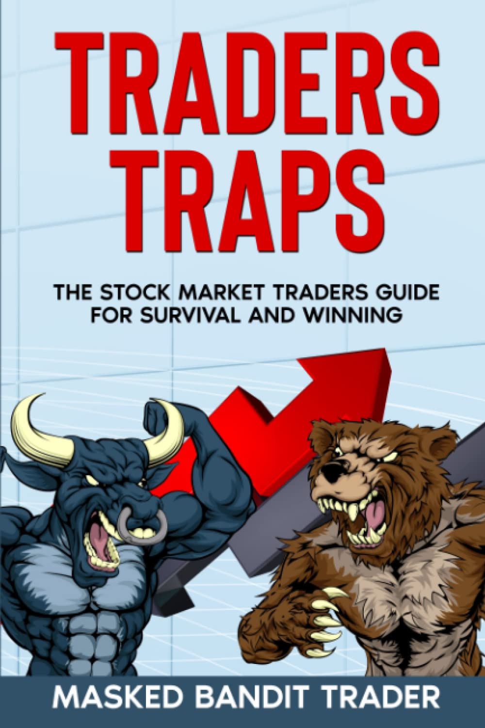 TRADERS TRAPS: THE STOCK MARKET TRADERS GUIDE FOR SURVIVAL AND WINNING