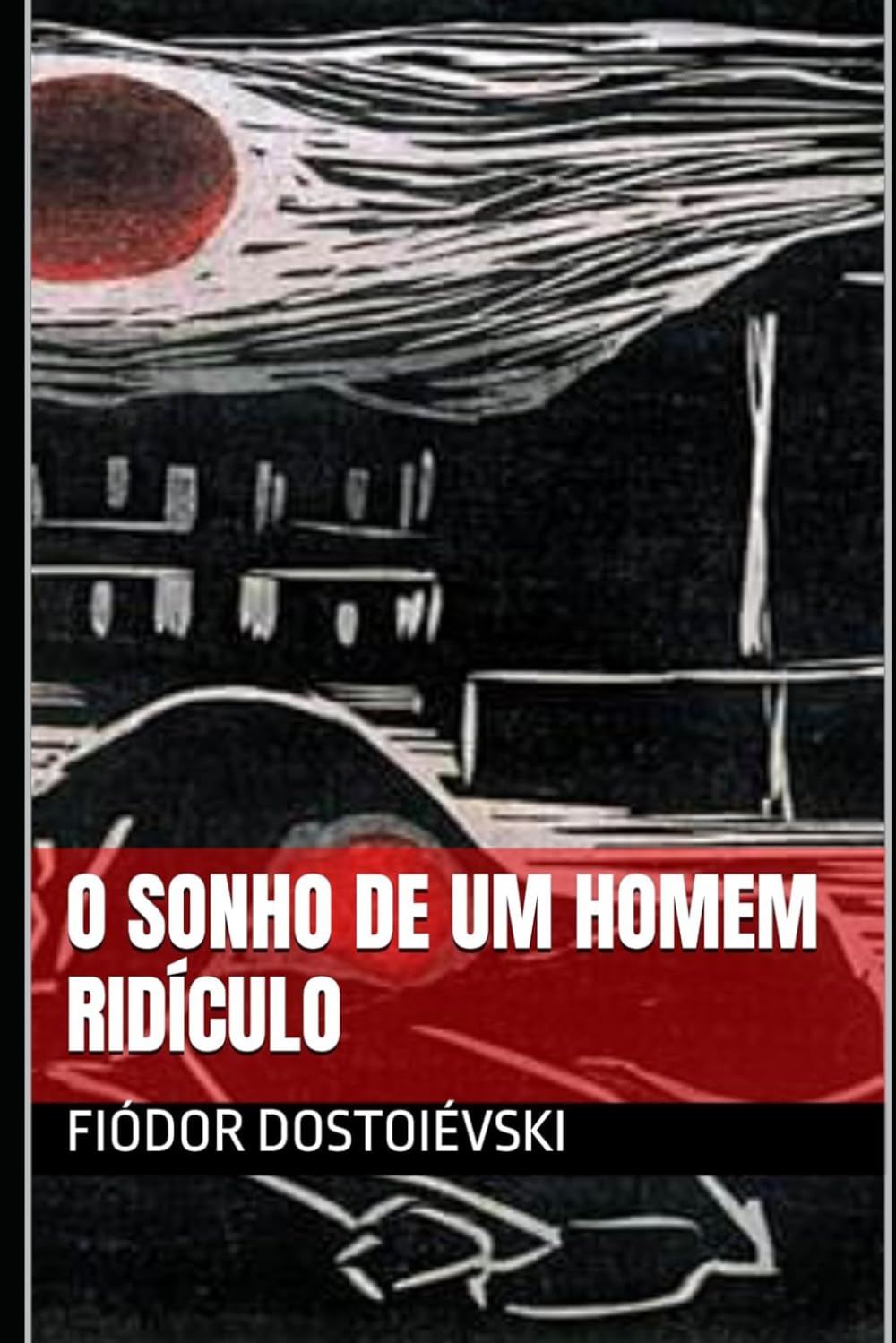 O SONHO DE UM HOMEM RIDÍCULO: Fiódor Dostoiévski