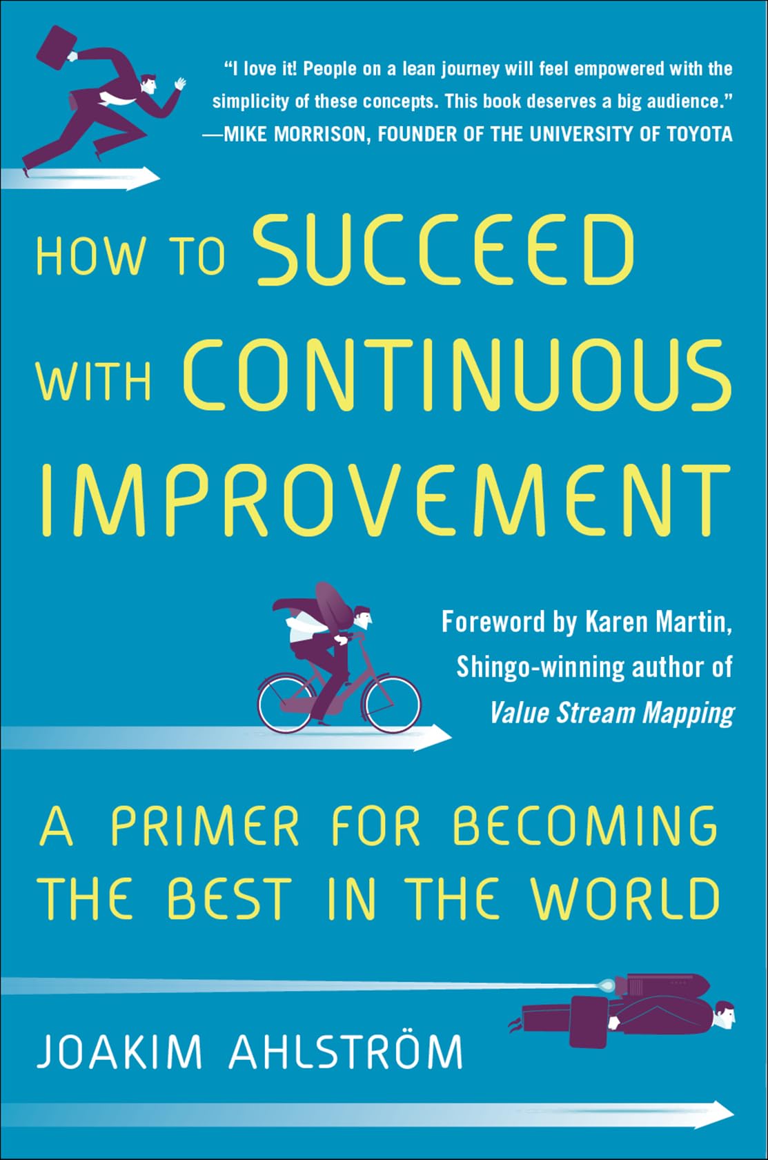 How to Succeed with Continuous Improvement: A Primer for Becoming the Best in t