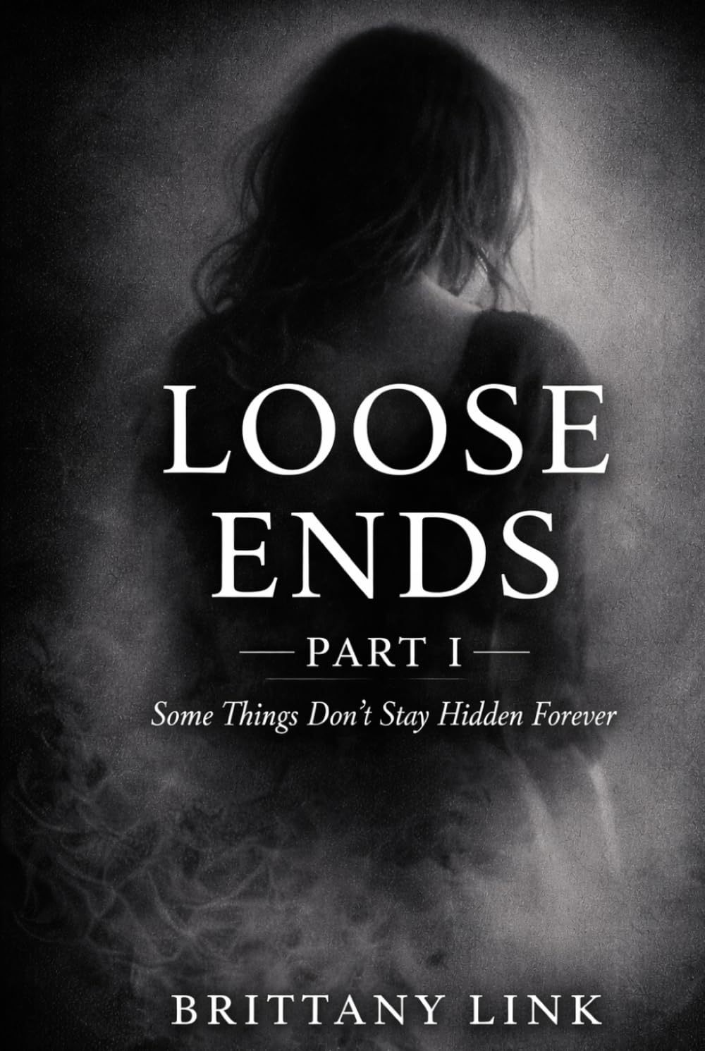 Loose Ends: Part I: Some Things Don’t Stay Hidden Forever