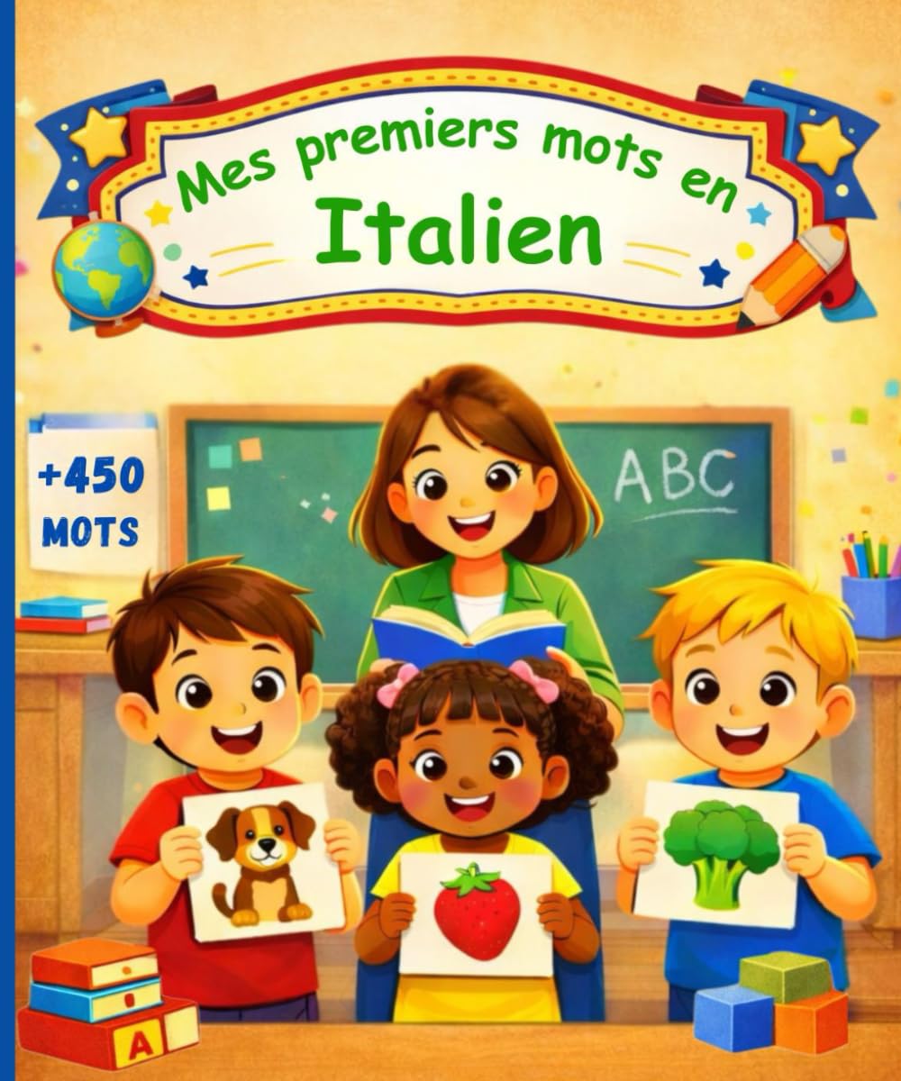 Mes premiers mots en Italien: Dictionnaire pour enfants et débutants pour apprendre l’italien, imagier bilingue français–italien – 450 mots illustrés.