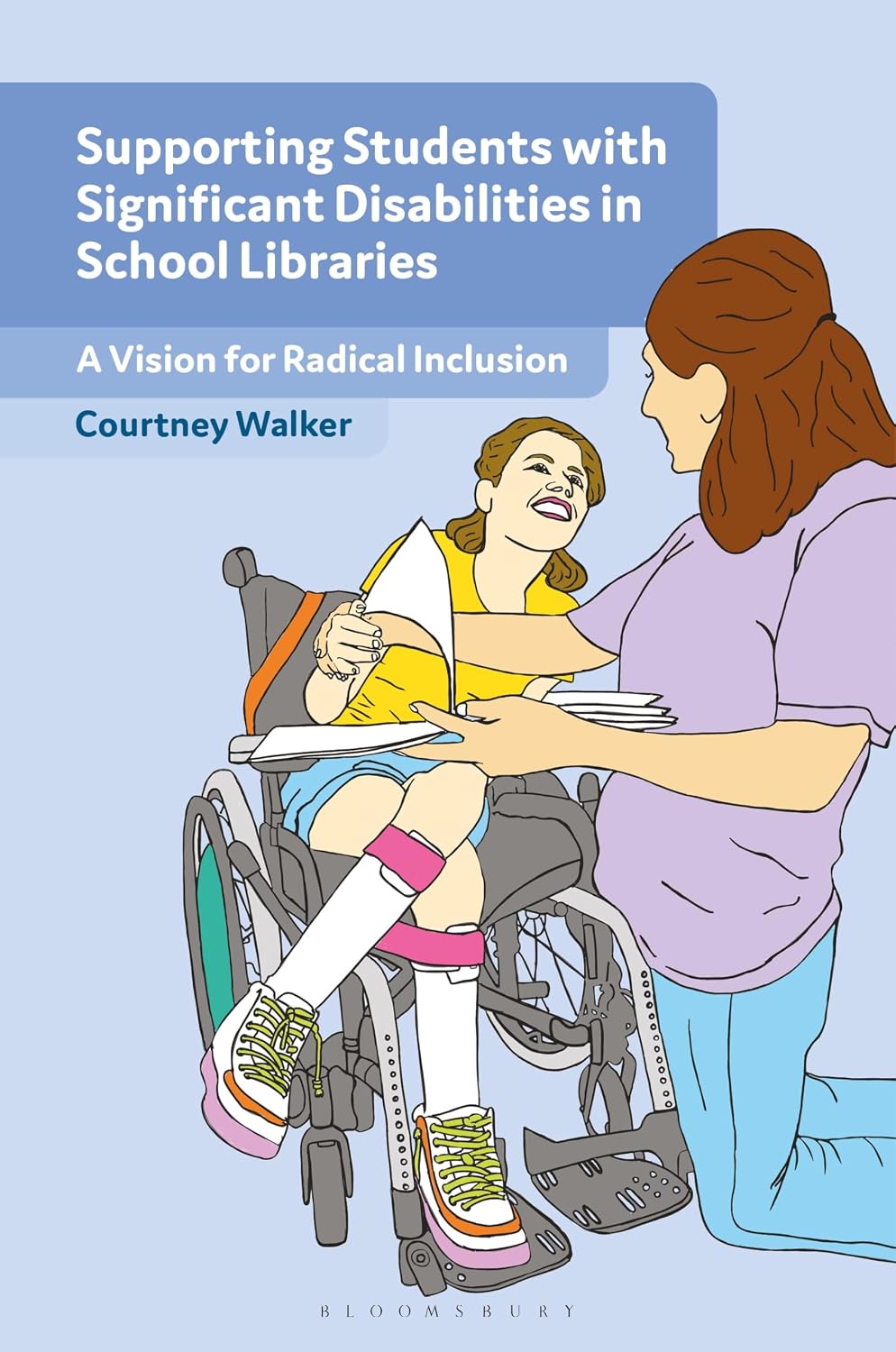 Supporting Students with Significant Disabilities in School Libraries: A Vision for Radical Inclusion      1st Edition, Kindle Edition