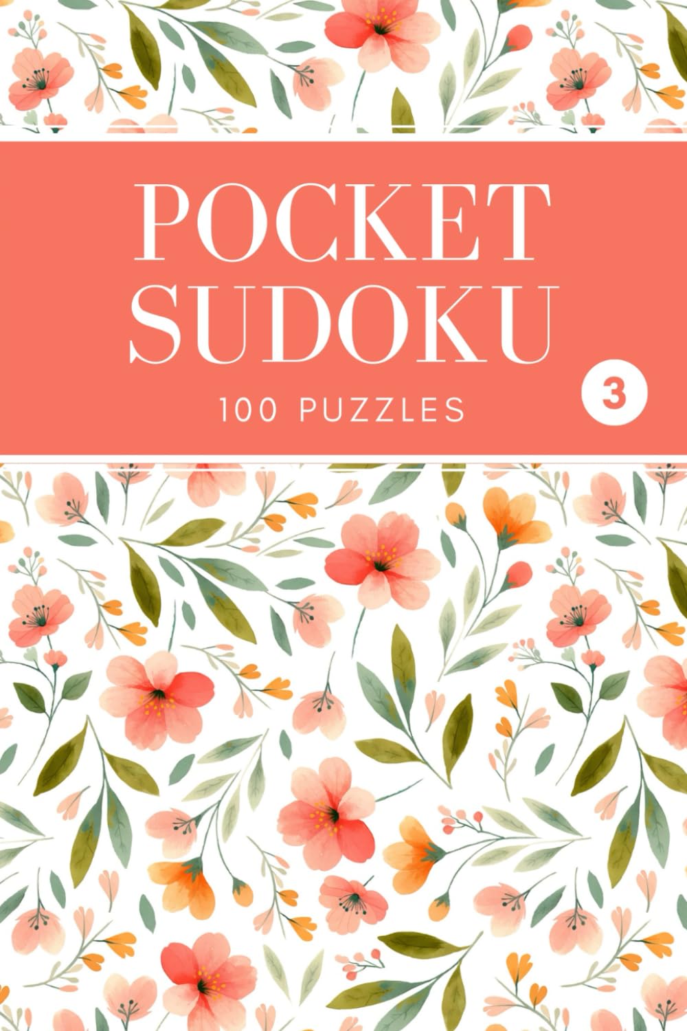 Pocket Sudoku: 100 Puzzles - Easy, Medium, Hard - with Solutions, Compact and Travel Size 4x6 Inches, Volume 3 (Pocket Sudoku - Easy/Medium/Hard)
