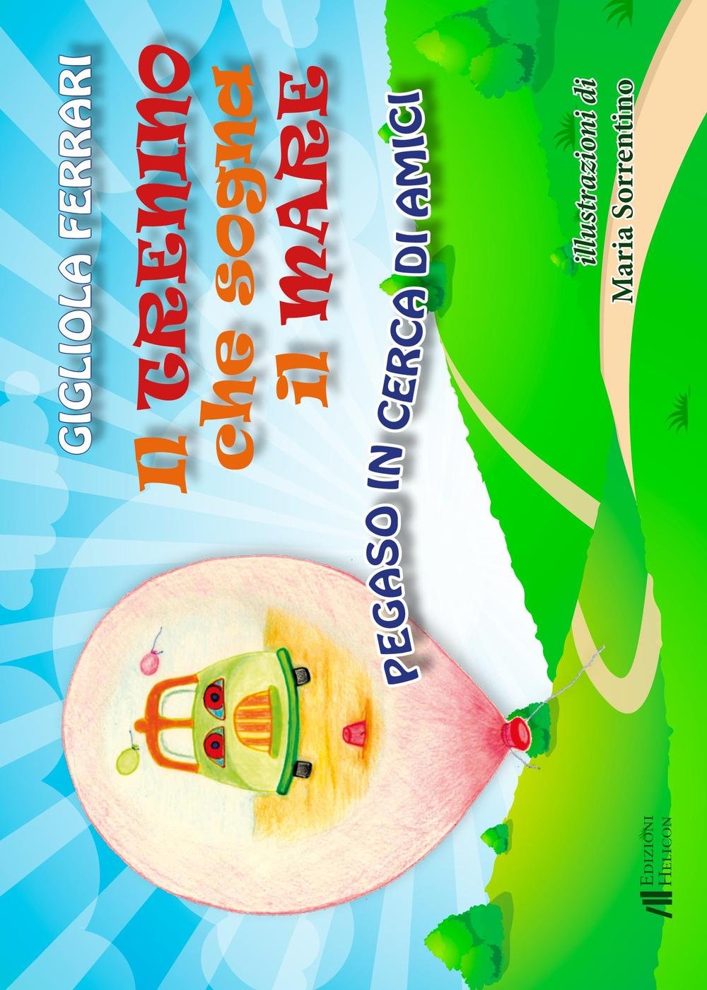 Il Trenino Che Sogna Il Mare. Pegaso In Cerca Di Amici. Ediz. Illustrata - 4