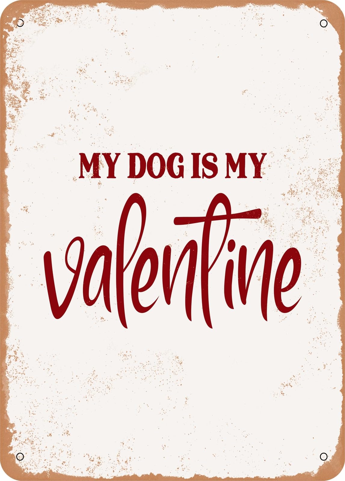 Miaomansenstore Metal Sign - My Dog Is My Valentine - Vintage Look Home Decor