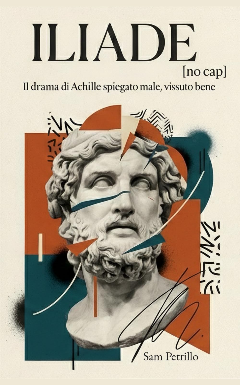 ILIADE [no cap]: Il drama di Achille spiegato male, vissuto bene. La riscrittura moderna, ironica e senza filtri per ragazzi e adolescenti (Classici [no cap])