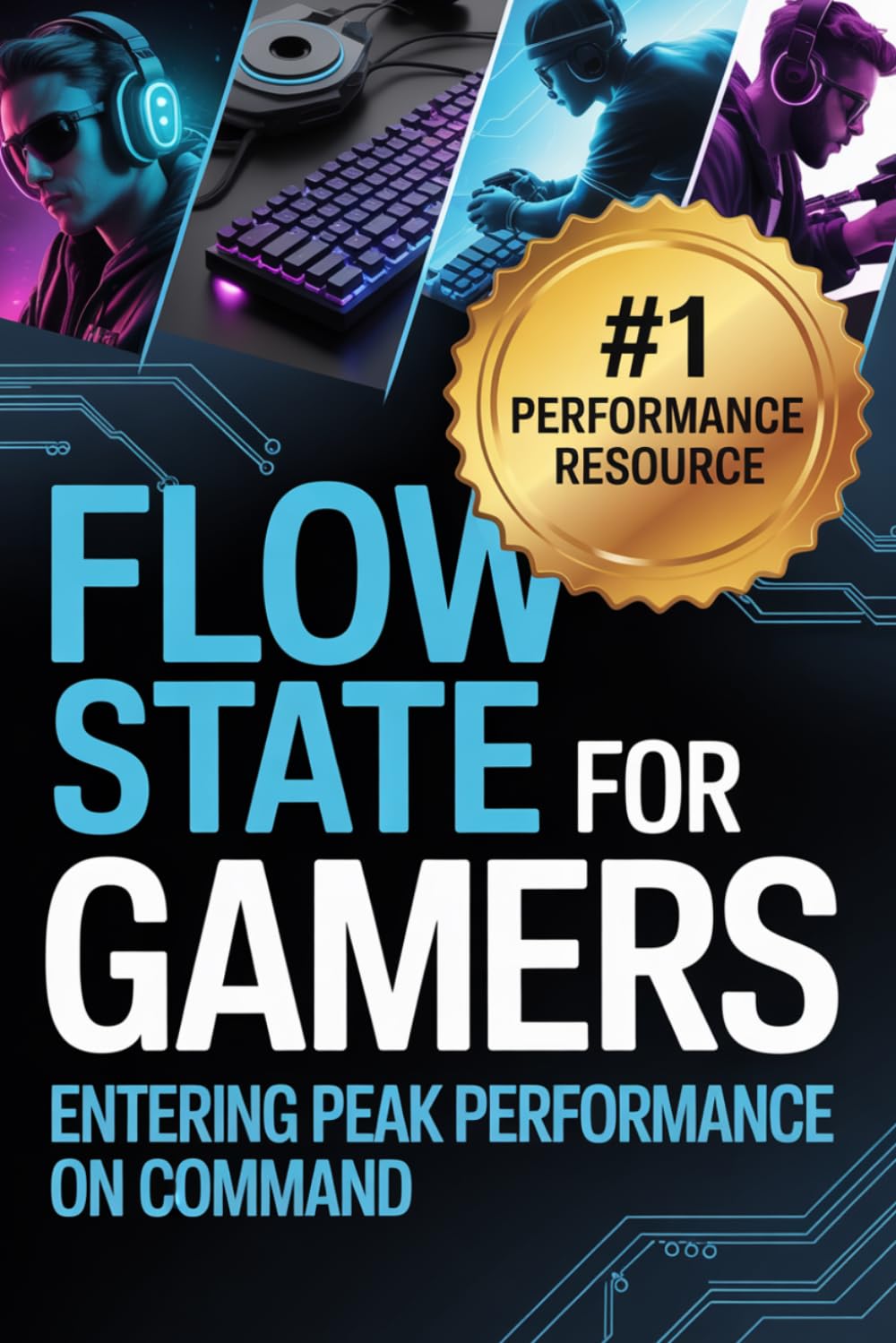 Flow State for Gamers: How to Enter Peak Performance on Command: 3 (The Competitive Gamer Series)