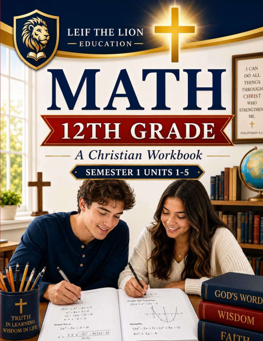 12th Grade Math Semester 1 (Units 1-5): A Christian Homeschool Math Workbook with Step-by-Step Lessons, Practice Problems, and Answer Key