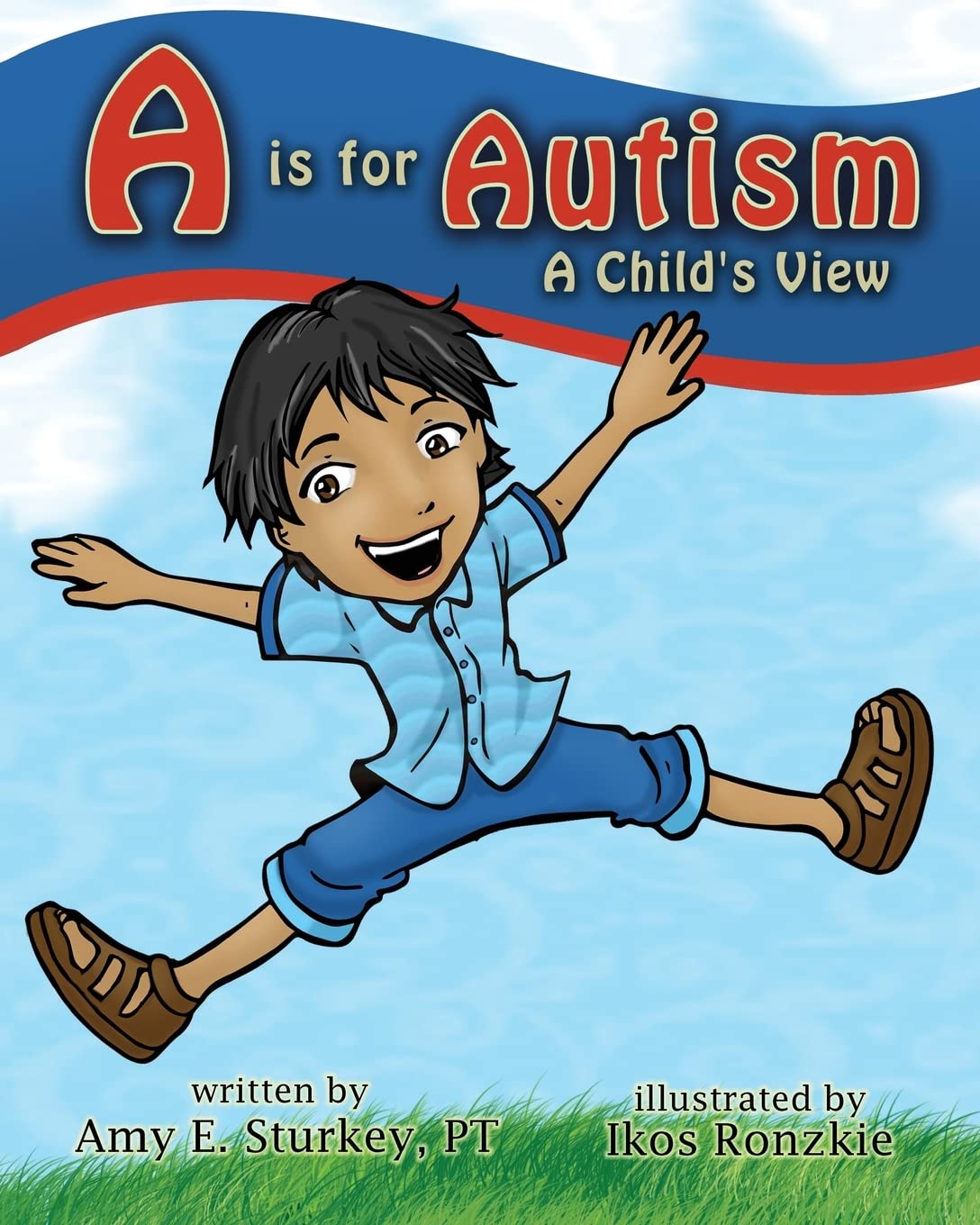 A is for Autism: A Child's View: Volume 1 (ABC's of Childhood Challenges)