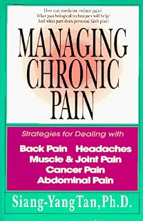 Managing Chronic Pain: Strategies for Dealing With Back Pain, Headaches, Muscle & Joint Pain, Cancer Pain, Abdominal Pain