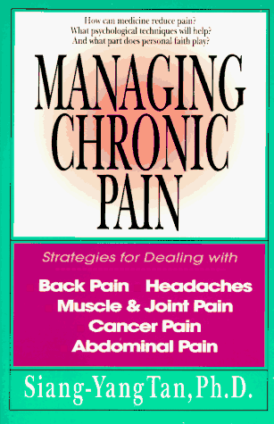 Managing Chronic Pain: Strategies for Dealing With Back Pain, Headaches, Muscle & Joint Pain, Cancer Pain, Abdominal Pain