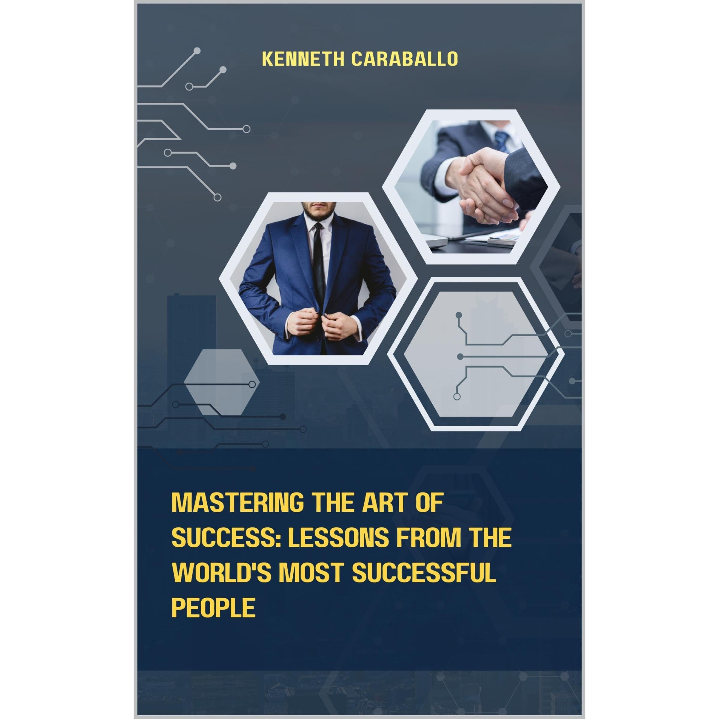 Mastering the Art of Success: Lessons from the World's Most Successful People